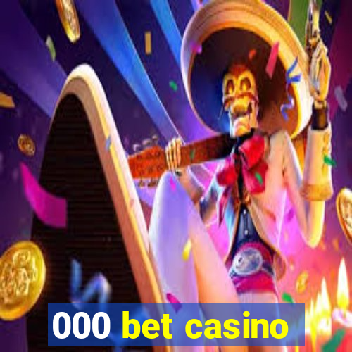 000 bet casino